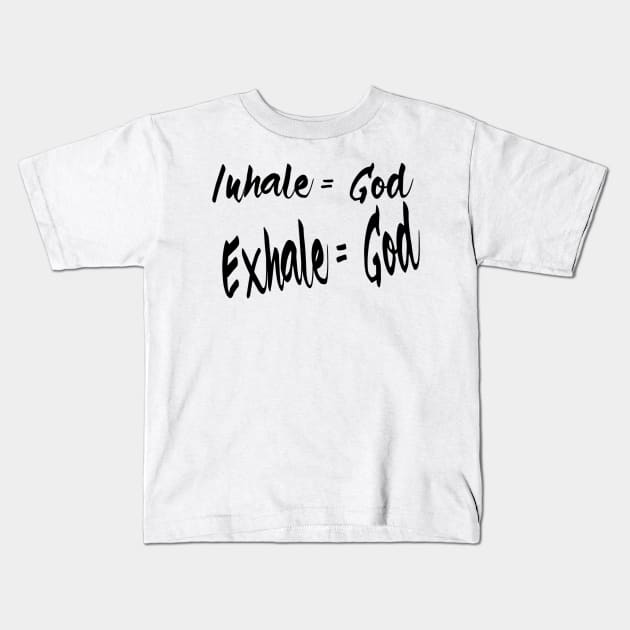 Christian Yoga Shirts Inhale Exhale = God - Christian Kids T-Shirt by ChristianShirtsStudios